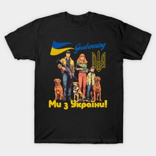 good evening we are from ukraine T-Shirt